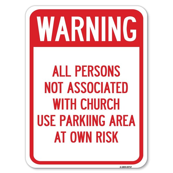 Signmission Warning All Persons Not Associated W/ Church Use Parking Area Own Risk Alum, 18" x 24", A-1824-22717 A-1824-22717 - main